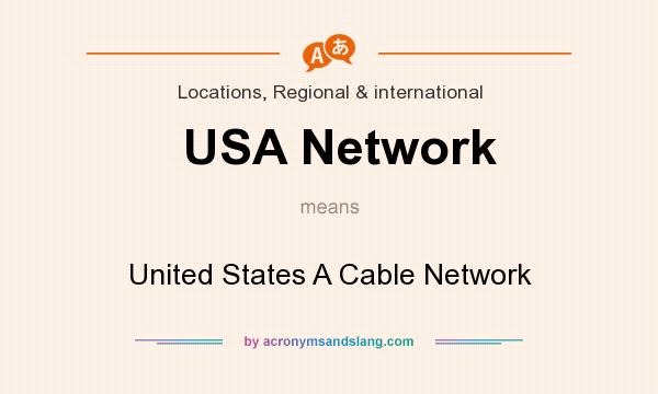 What does USA Network mean? It stands for United States A Cable Network