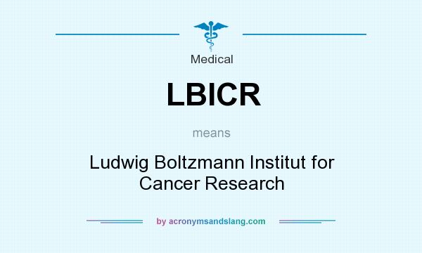 What does LBICR mean? It stands for Ludwig Boltzmann Institut for Cancer Research