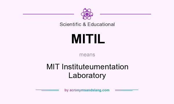 What does MITIL mean? It stands for MIT Instituteumentation Laboratory