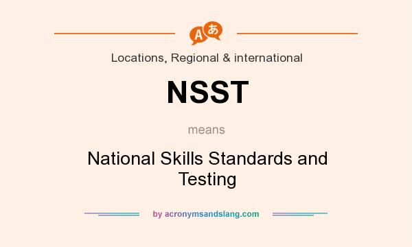 What does NSST mean? It stands for National Skills Standards and Testing