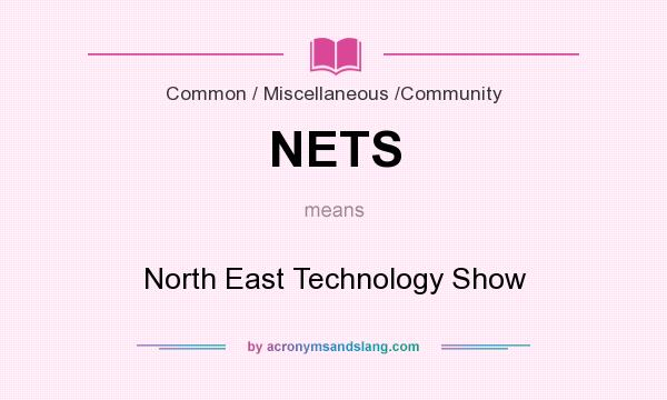 What does NETS mean? It stands for North East Technology Show