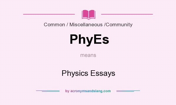 What does PhyEs mean? It stands for Physics Essays