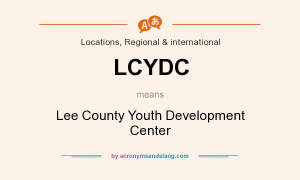 What does LCYDC mean? It stands for Lee County Youth Development Center