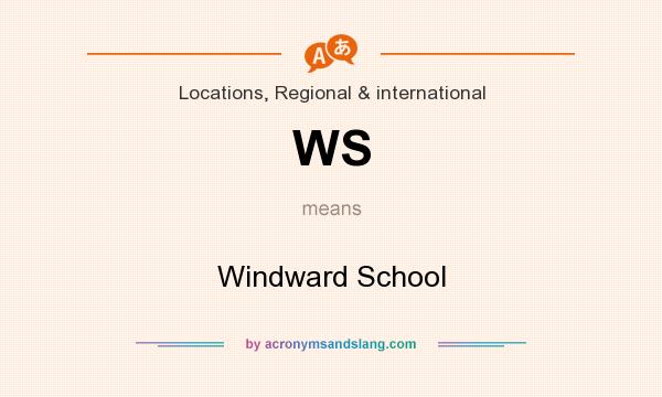 What does WS mean? It stands for Windward School