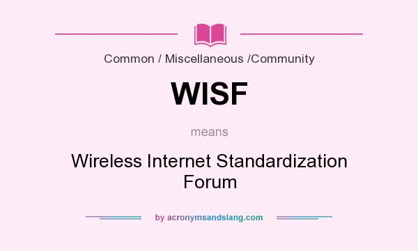 What does WISF mean? It stands for Wireless Internet Standardization Forum