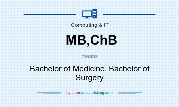 What does MB,ChB mean? It stands for Bachelor of Medicine, Bachelor of Surgery