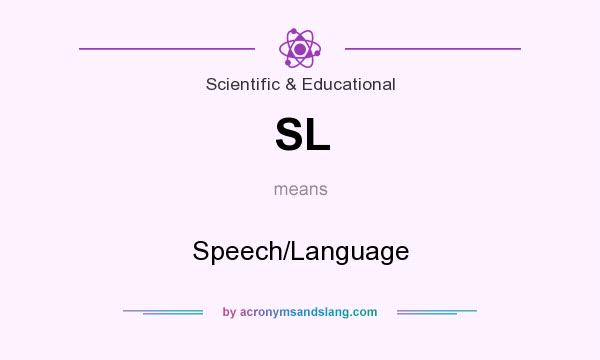 What does SL mean? It stands for Speech/Language