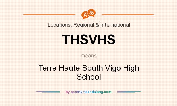 What does THSVHS mean? It stands for Terre Haute South Vigo High School