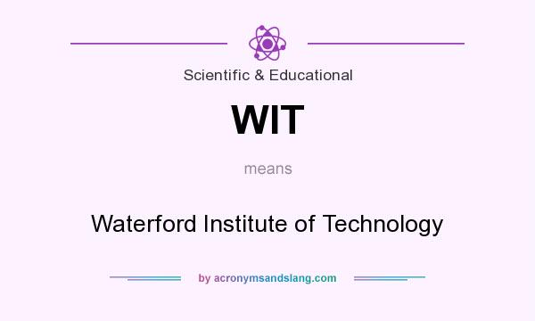 What does WIT mean? It stands for Waterford Institute of Technology