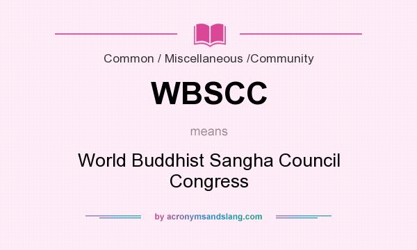 What does WBSCC mean? It stands for World Buddhist Sangha Council Congress