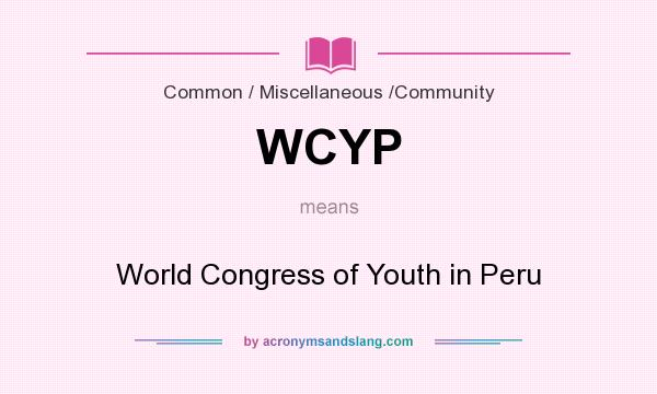 What does WCYP mean? It stands for World Congress of Youth in Peru