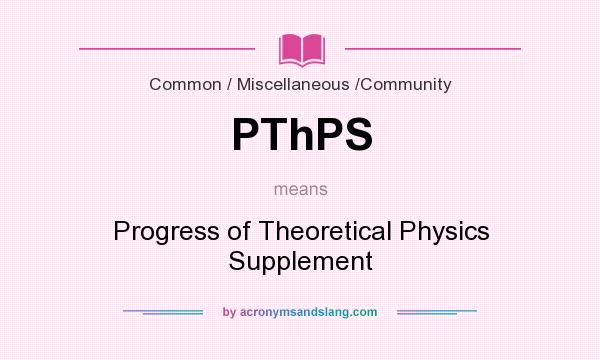 What does PThPS mean? It stands for Progress of Theoretical Physics Supplement