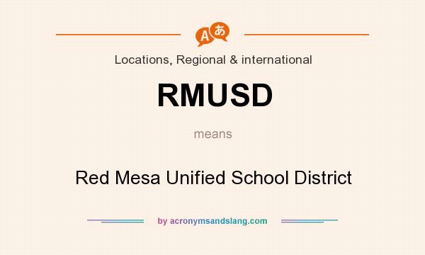 What does RMUSD mean? It stands for Red Mesa Unified School District