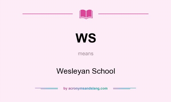 What does WS mean? It stands for Wesleyan School
