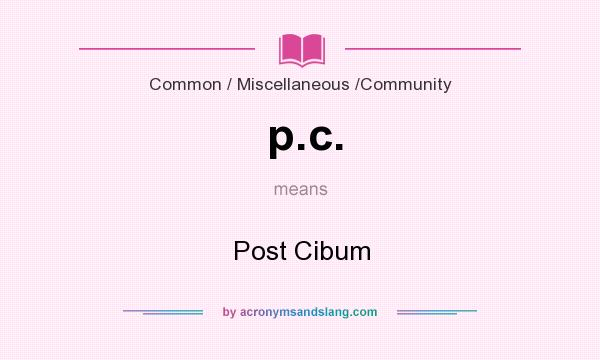 What does p.c. mean? It stands for Post Cibum