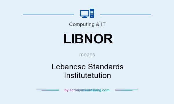 What does LIBNOR mean? It stands for Lebanese Standards Institutetution
