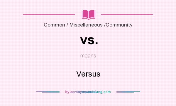 What does vs. mean? It stands for Versus