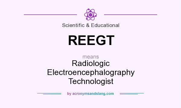 What does REEGT mean? It stands for Radiologic Electroencephalography Technologist