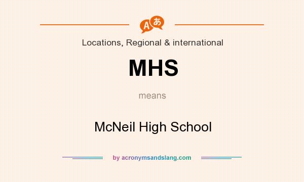 What does MHS mean? It stands for McNeil High School
