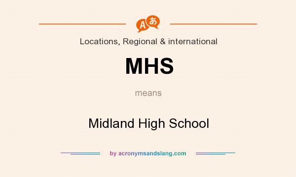 What does MHS mean? It stands for Midland High School