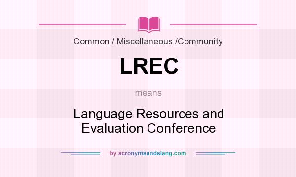 What does LREC mean? It stands for Language Resources and Evaluation Conference