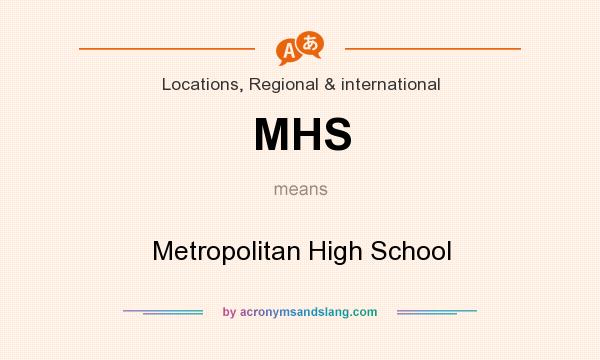 What does MHS mean? It stands for Metropolitan High School