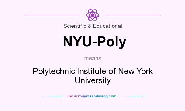 What does NYU-Poly mean? It stands for Polytechnic Institute of New York University
