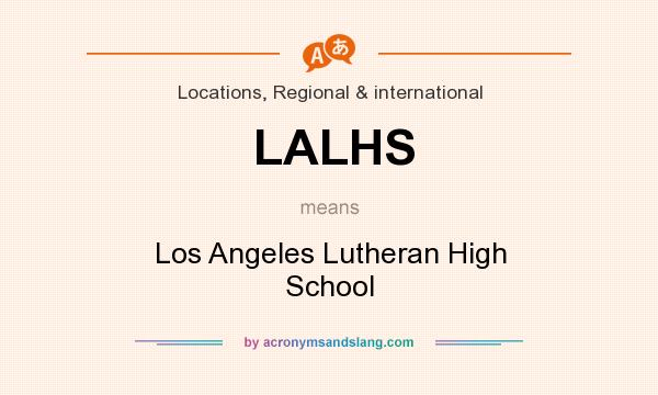 What does LALHS mean? It stands for Los Angeles Lutheran High School