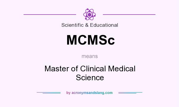 What does MCMSc mean? It stands for Master of Clinical Medical Science