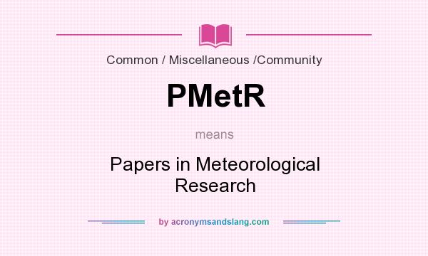 What does PMetR mean? It stands for Papers in Meteorological Research