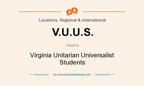What does V.U.U.S. mean? It stands for Virginia Unitarian Universalist Students