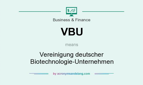 What does VBU mean? It stands for Vereinigung deutscher Biotechnologie-Unternehmen
