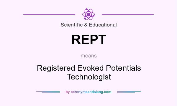 What does REPT mean? It stands for Registered Evoked Potentials Technologist