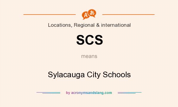 What does SCS mean? It stands for Sylacauga City Schools