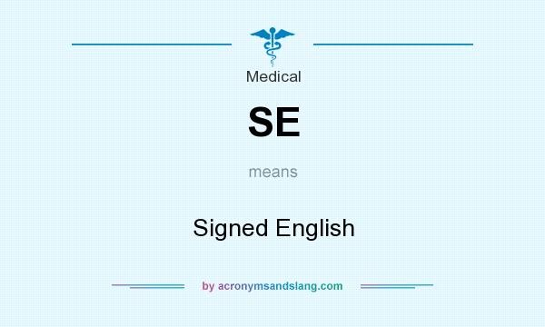 What does SE mean? It stands for Signed English