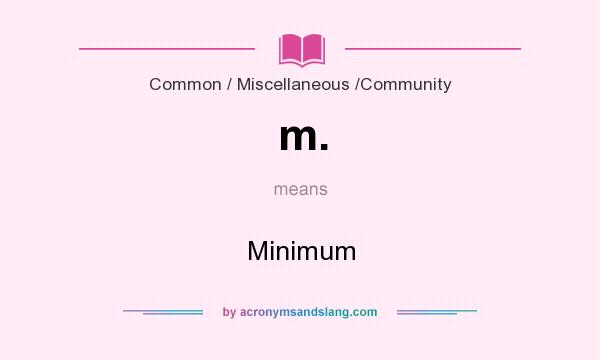 What does m. mean? It stands for Minimum