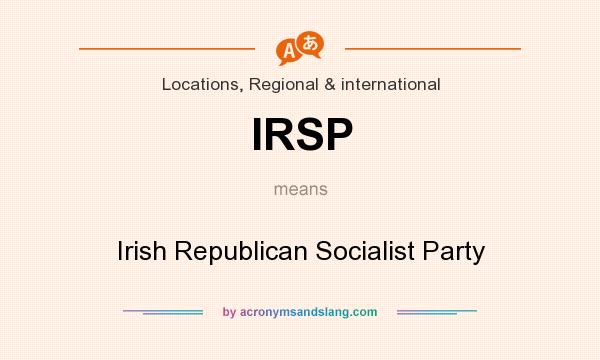 What does IRSP mean? It stands for Irish Republican Socialist Party