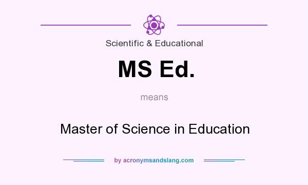 What does MS Ed. mean? It stands for Master of Science in Education