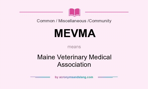 What does MEVMA mean? It stands for Maine Veterinary Medical Association