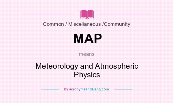 What does MAP mean? It stands for Meteorology and Atmospheric Physics