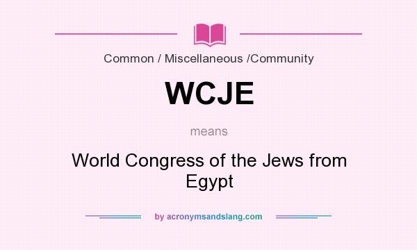 What does WCJE mean? It stands for World Congress of the Jews from Egypt