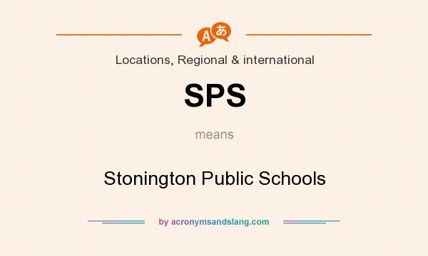 What does SPS mean? It stands for Stonington Public Schools