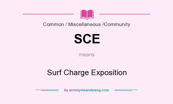 What does SCE mean? It stands for Surf Charge Exposition