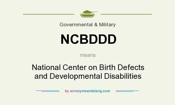 What does NCBDDD mean? It stands for National Center on Birth Defects and Developmental Disabilities