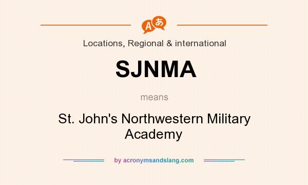 What does SJNMA mean? It stands for St. John`s Northwestern Military Academy