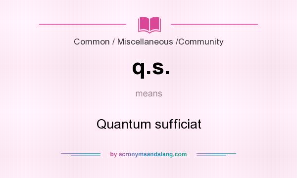 What does q.s. mean? It stands for Quantum sufficiat