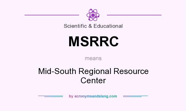 What does MSRRC mean? It stands for Mid-South Regional Resource Center