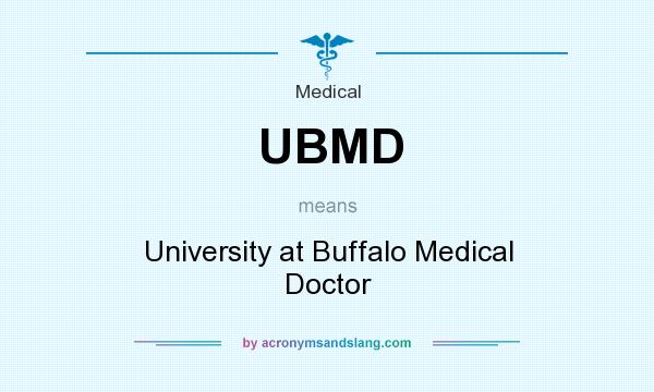 What does UBMD mean? It stands for University at Buffalo Medical Doctor