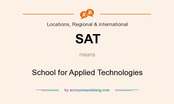 What does SAT mean? It stands for School for Applied Technologies