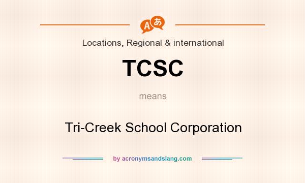 What does TCSC mean? It stands for Tri-Creek School Corporation